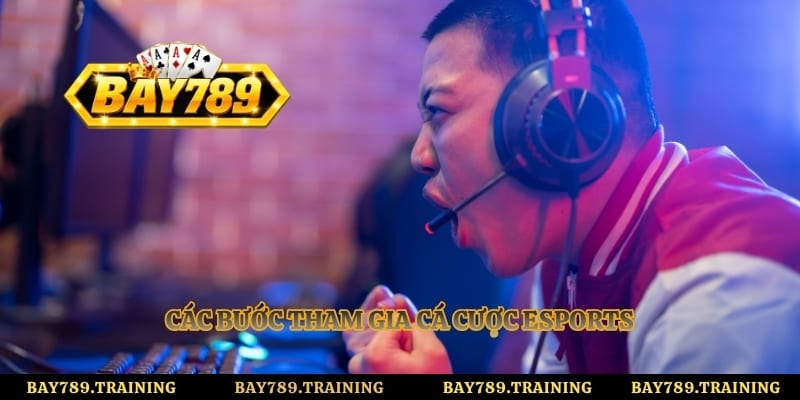 Các bước tham gia cá cược Esports