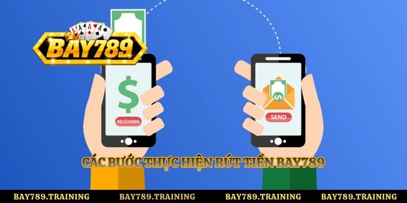 Các bước thực hiện rút tiền Bay789