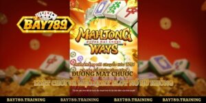 Đường Mạt Chược - Luật Chơi Và Mẹo Quay Slot Nổ Hũ Khủng
